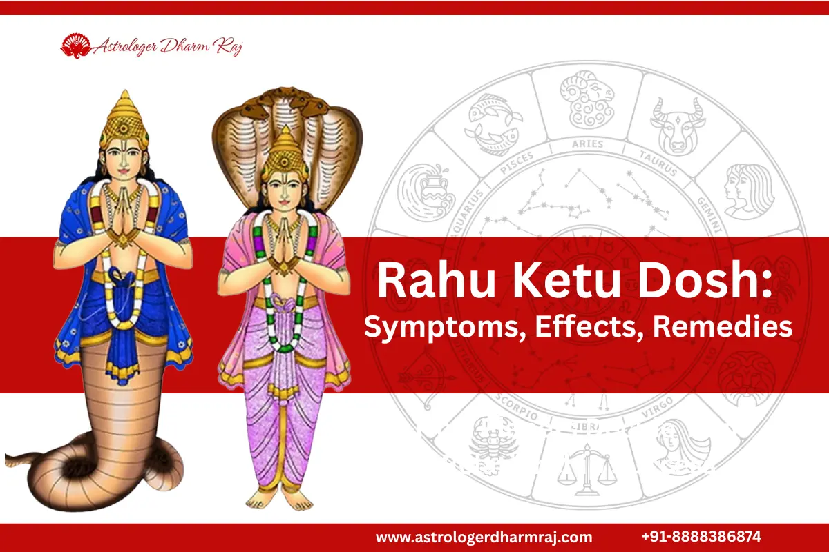 Rahu Ketu dosha symptoms effects and remedies astrology